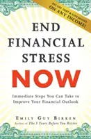 Acabe ya con el estrés financiero: Medidas inmediatas que puede tomar para mejorar sus perspectivas financieras - End Financial Stress Now: Immediate Steps You Can Take to Improve Your Financial Outlook