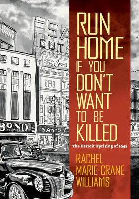 Corre a casa si no quieres que te maten: El levantamiento de Detroit de 1943 - Run Home If You Don't Want to Be Killed: The Detroit Uprising of 1943