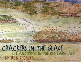 Crackers in the Glade: Vida y época en los antiguos Everglades - Crackers in the Glade: Life and Times in the Old Everglades