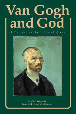 Van Gogh y Dios: Una búsqueda espiritual creativa - Van Gogh and God: A Creative Spiritual Quest