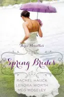 Novias de primavera: Un año de bodas Colección de novelas - Spring Brides: A Year of Weddings Novella Collection