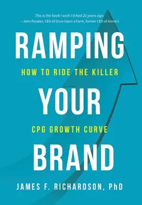 Ramping Your Brand: How to Ride the Killer CPG Growth Curve (Cómo aprovechar la curva de crecimiento de los bienes de consumo) - Ramping Your Brand: How to Ride the Killer CPG Growth Curve