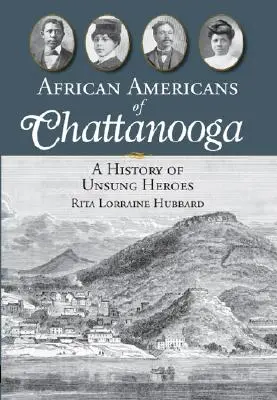 Afroamericanos de Chattanooga: Una historia de héroes anónimos - African Americans of Chattanooga: A History of Unsung Heroes