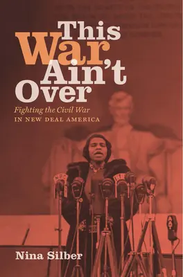 This War Ain't Over: La lucha contra la Guerra Civil en la América del New Deal - This War Ain't Over: Fighting the Civil War in New Deal America