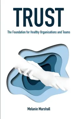 La confianza: La base de las organizaciones y los equipos sanos - Trust: The Foundation for Healthy Organisations and Teams