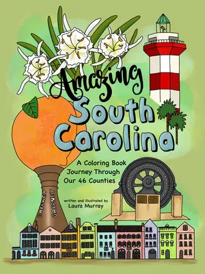 Sorprendente Carolina del Sur: Un viaje a través de nuestros 46 condados en un libro para colorear - Amazing South Carolina: A Coloring Book Journey Through Our 46 Counties