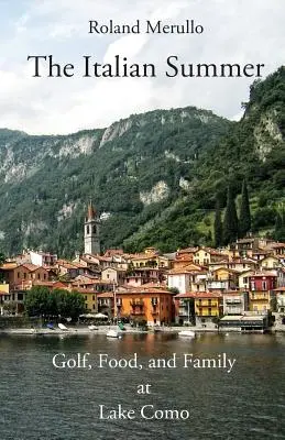 El verano italiano: Golf, comida y familia en el lago Como - The Italian Summer: Golf, Food, and Family at Lake Como