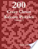 200 Locos e Ingeniosos Puzzles de Kakuro - Volumen 2 - 200 Crazy Clever Kakuro Puzzles - Volume 2