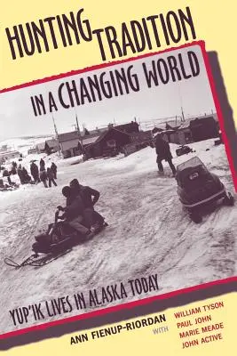 Tradición de caza en un mundo cambiante: La vida de los yup'ik en Alaska hoy - Hunting Tradition in a Changing World: Yup'ik Lives in Alaska Today