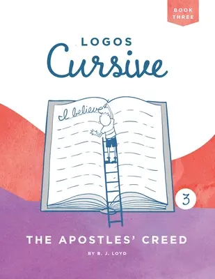 Logos Cursive Libro 3: El Credo de los Apóstoles - Logos Cursive Book 3: The Apostles' Creed