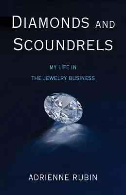 Diamantes y sinvergüenzas: Mi vida en el negocio de la joyería - Diamonds and Scoundrels: My Life in the Jewelry Business