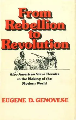 De la rebelión a la revolución: Las revueltas de esclavos afroamericanos en la construcción del mundo moderno (revisado) - From Rebellion to Revolution: Afro-American Slave Revolts in the Making of the Modern World (Revised)