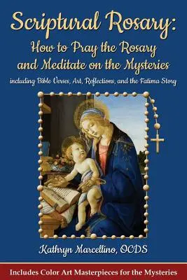 El Rosario de las Escrituras: Cómo Rezar el Rosario y Meditar en los Misterios: Incluyendo Versículos Bíblicos, Arte, Reflexiones y la Historia de Fátima - Scriptural Rosary: How to Pray the Rosary and Meditate on the Mysteries: Including Bible Verses, Art, Reflections, and the Fatima Story