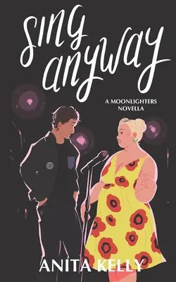 Sing Anyway: Una novela de Moonlighters - Sing Anyway: A Moonlighters novella