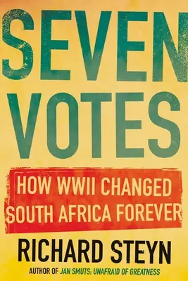 Siete votos: Cómo la Segunda Guerra Mundial cambió Sudáfrica para siempre - Seven Votes: How WWII Changed South Africa Forever