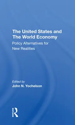 Estados Unidos y la economía mundial: Alternativas políticas para nuevas realidades - The U.S. and the World Economy: Policy Alternatives for New Realities