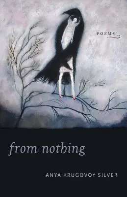 De la Nada: Poemas - From Nothing: Poems