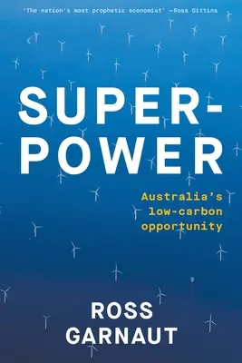 Superpotencia: La oportunidad de Australia con bajas emisiones de carbono - Superpower: Australia's Low-Carbon Opportunity