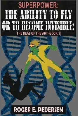 Superpoderes: la capacidad de volar o volverse invisible: El Trato del Arte (Libro 1) - SuperPower: The Ability to Fly or to Become Invisible: The Deal of the Art (Book 1)