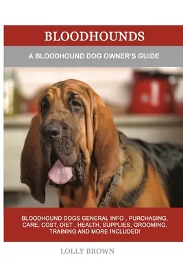 Sabuesos: Guía del propietario de un perro sabueso - Bloodhounds: A Bloodhound Dog Owner's Guide