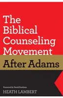 El movimiento de asesoramiento bíblico después de Adams - The Biblical Counseling Movement After Adams