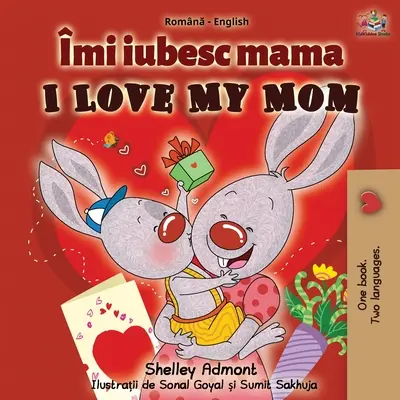 I Love My Mom (Libro Bilingüe Inglés Rumano) - I Love My Mom (Romanian English Bilingual Book)