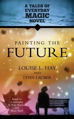 Pintando el Futuro: Una Novela De Magia Cotidiana - Painting the Future: A Tales of Everday Magic Novel