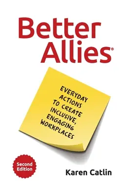 Mejores aliados: Acciones cotidianas para crear lugares de trabajo inclusivos y atractivos - Better Allies: Everyday Actions to Create Inclusive, Engaging Workplaces