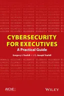 Ciberseguridad para ejecutivos: Guía práctica - Cybersecurity for Executives: A Practical Guide