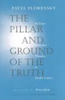 El pilar y el fundamento de la verdad: ensayo de teodicea ortodoxa en doce cartas - The Pillar and Ground of the Truth: An Essay in Orthodox Theodicy in Twelve Letters