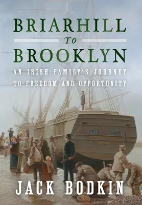 De Briarhill a Brooklyn: El viaje de una familia irlandesa hacia la libertad y la oportunidad - Briarhill to Brooklyn: An Irish Family's Journey to Freedom and Opportunity