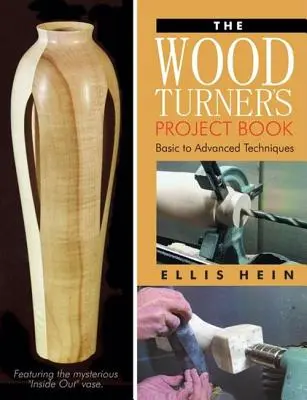The Woodturner's Project Book: Técnicas básicas y avanzadas - The Woodturner's Project Book: Basic to Advanced Techniques