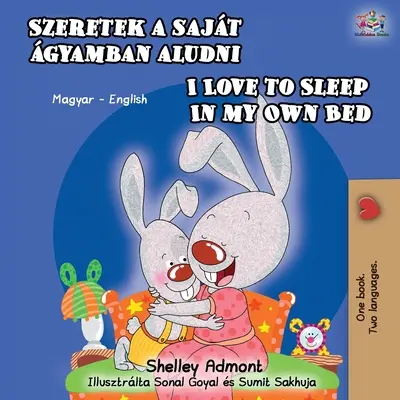 I Love to Sleep in My Own Bed (Libro Bilingüe Inglés Húngaro) - I Love to Sleep in My Own Bed (Hungarian English Bilingual Book)