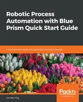 Guía de inicio rápido de la automatización robótica de procesos con Blue Prism - Robotic Process Automation with Blue Prism Quick Start Guide