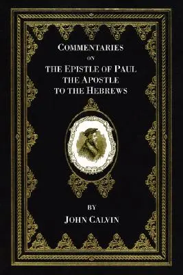 Comentarios a la Epístola de Pablo Apóstol a los Hebreos - Commentaries on the Epistle of Paul the Apostle to the Hebrews