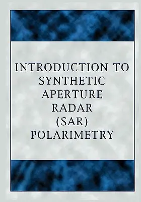 Introducción a la polarimetría del radar de apertura sintética (Sar) - Introduction to Synthetic Aperture Radar (Sar) Polarimetry