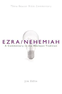 Nbbc, Esdras/Nehemías: Un comentario en la tradición wesleyana - Nbbc, Ezra/Nehemiah: A Commentary in the Wesleyan Tradition