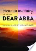 Querido Abba: Oración de la mañana y de la noche - Dear Abba: Morning and Evening Prayer