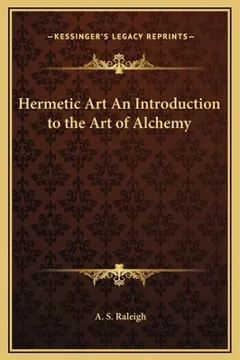 El Arte Hermético Una Introducción al Arte de la Alquimia - Hermetic Art An Introduction to the Art of Alchemy