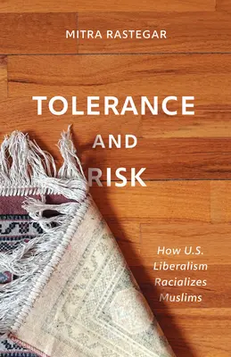 Tolerancia y riesgo: cómo el liberalismo estadounidense racializa a los musulmanes - Tolerance and Risk: How U.S. Liberalism Racializes Muslims