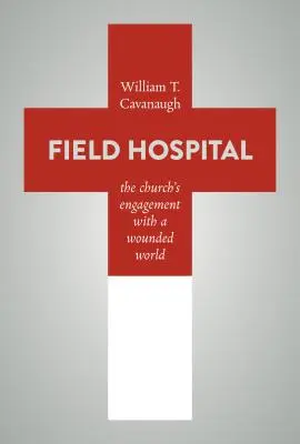 Hospital de campaña: El compromiso de la Iglesia con un mundo herido - Field Hospital: The Church's Engagement with a Wounded World