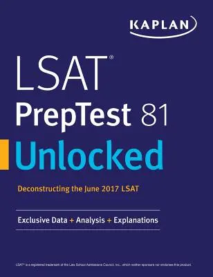 LSAT Preptest 81 Desbloqueado: Datos exclusivos, análisis y explicaciones para el LSAT de junio de 2017 - LSAT Preptest 81 Unlocked: Exclusive Data, Analysis & Explanations for the June 2017 LSAT