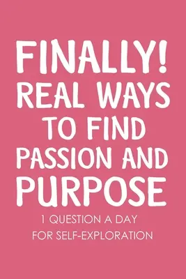 Por fin formas reales de encontrar pasión y propósito - Finally Real Ways to Find Passion and Purpose