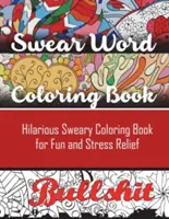 Libro para colorear: Libro para colorear de palabras malsonantes para divertirse y aliviar el estrés - Swear Word Coloring Book: Hilarious Sweary Coloring book For Fun and Stress Relief