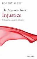 El argumento de la injusticia: Una respuesta al positivismo jurídico - The Argument from Injustice: A Reply to Legal Positivism