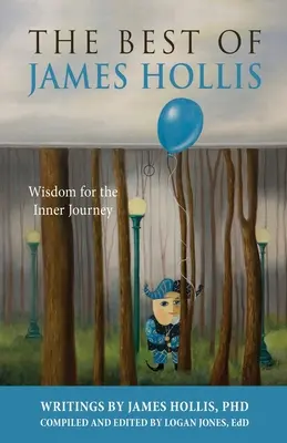 Lo mejor de James Hollis: Sabiduría para el viaje interior - The Best of James Hollis: Wisdom for the Inner Journey