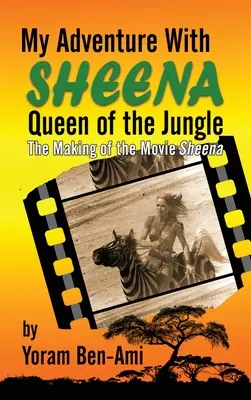 Mi aventura con Sheena, reina de la selva (tapa dura): El rodaje de la película Sheena - My Adventure With Sheena, Queen of the Jungle (hardback): The Making of the Movie Sheena