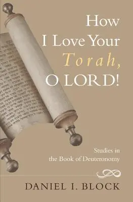 Cómo amo, Señor, tu Torá: Estudios sobre el libro del Deuteronomio - How I Love Your Torah, O Lord!: Studies in the Book of Deuteronomy