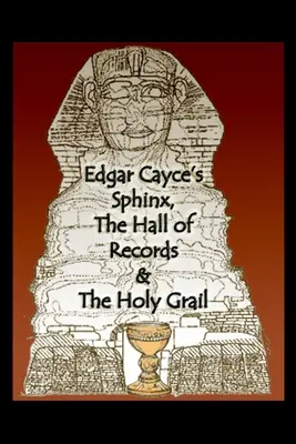 La Esfinge de Edgar Cayce, el Salón de los Registros y el Santo Grial - Edgar Cayce's Sphinx, the Hall of Records & the Holy Grail