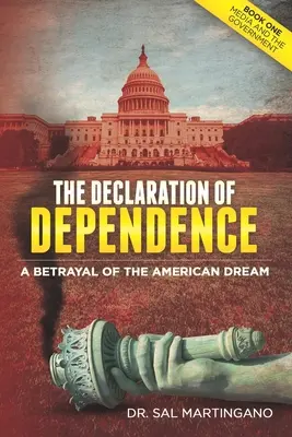 La declaración de dependencia: Una traición al sueño americano - The Declaration of Dependence: A Betrayal of the American Dream